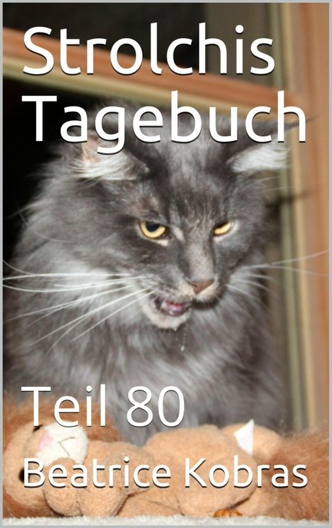 Strolchis Tagebuch - Teil 80 - Beatrice Kobras