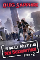 Die ideale Welt für den Soziopathen (Buch 2): Ein apokalyptisches LitRPG-Abenteuer - Oleg Sapphire