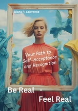 Be Real - Feel Real - Diana P. Lawrence