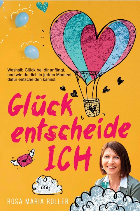 Glück entscheide ICH! -  Rosa Maria Roller