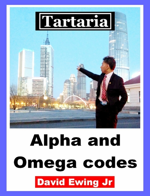 Tartaria - Alpha and Omega codes -  David Ewing Jr