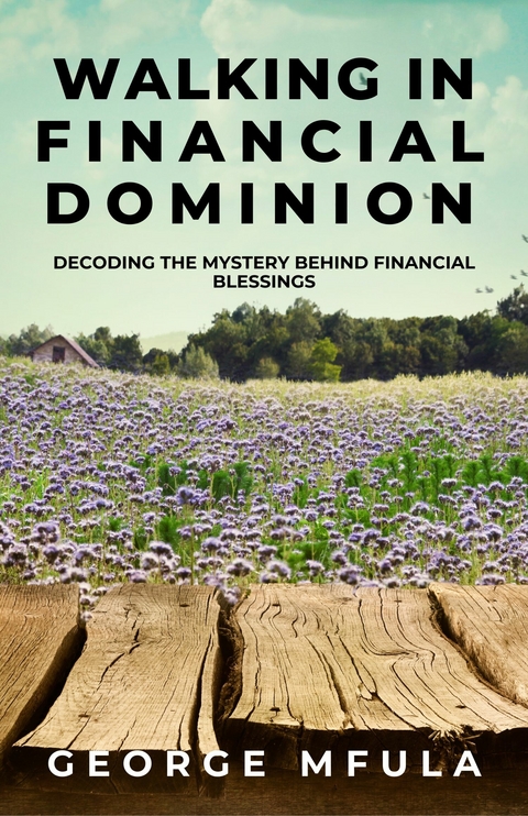 Walking in Financial Dominion -  George Mfula