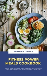 Fitness Power Meals Cookbook -  Loving&  apos; Homemade s