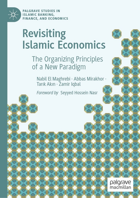 Revisiting Islamic Economics - Nabil El Maghrebi, Abbas Mirakhor, Tarık Akın, Zamir Iqbal