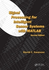 Signal Processing for Intelligent Sensor Systems with MATLAB - Swanson, David C.