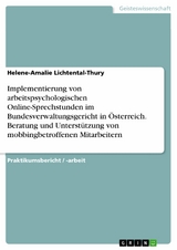 Implementierung von arbeitspsychologischen Online-Sprechstunden im Bundesverwaltungsgericht in Österreich. Beratung und Unterstützung von mobbingbetroffenen Mitarbeitern -  Helene-Amalie Lichtental-Thury