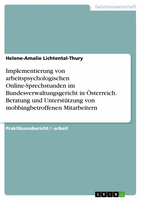 Implementierung von arbeitspsychologischen Online-Sprechstunden im Bundesverwaltungsgericht in Österreich. Beratung und Unterstützung von mobbingbetroffenen Mitarbeitern -  Helene-Amalie Lichtental-Thury