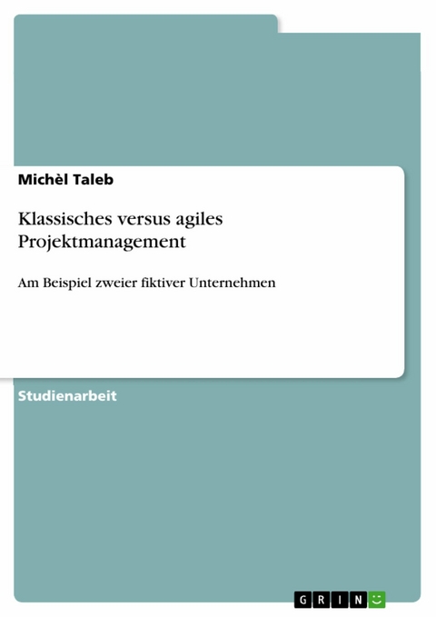 Klassisches versus agiles Projektmanagement - Michèl Taleb