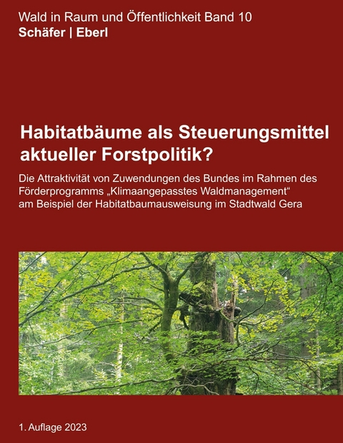 Habitatbäume als Steuerungsmittel aktueller Forstpolitik? -  Maurice Schäfer,  Justus Eberl