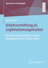 Arbeitsvermittlung als Legitimationsorganisation - Luisa Peters