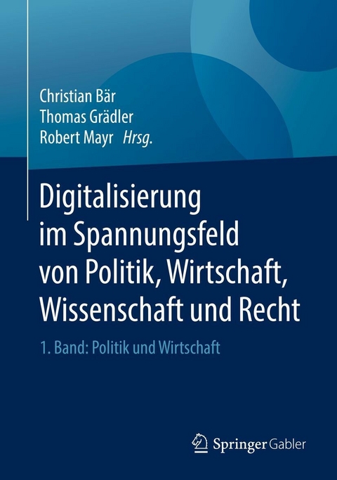 Digitalisierung im Spannungsfeld von Politik, Wirtschaft, Wissenschaft und Recht - 