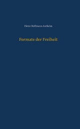 Formate der Freiheit - Dieter Hoffmann-Axthelm
