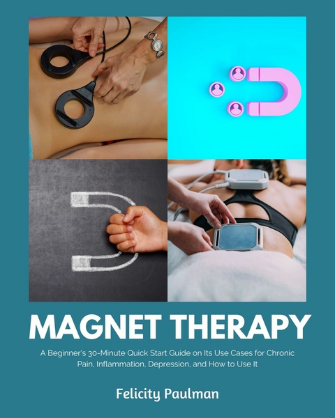 Magnet Therapy -  Felicity Paulman