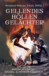 Gellendes Höllengelächter - Bram Stoker, Arthur Conan Doyle, E.T.A. Hoffmann, Gebrüder Grimm, R. L. Stevenson, Barrett Willoughby, E. &amp Heron;  H., J. H. Riddell, Richard Middleton, H. G. Wells, Dick Donovan, Edith Nesbit, Amyas Northcote, Lord Dunsay, Montague Summers, J. McArdwell