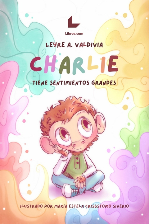 Charlie tiene sentimientos grandes - Leyre A. Valdivia