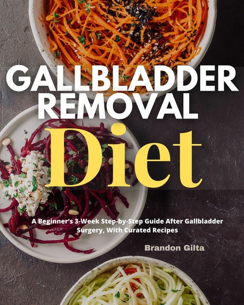 Gallbladder Removal Diet -  Brandon Gilta