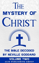 The Mystery of Christ the Bible Decoded by Neville Goddard : Volume Two -  Neville Goddard