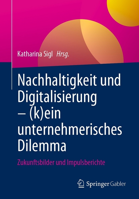 Nachhaltigkeit und Digitalisierung – (k)ein unternehmerisches Dilemma - 