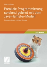 Parallele Programmierung spielend gelernt mit dem Java-Hamster-Modell - Dietrich Boles