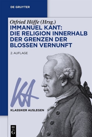 Immanuel Kant: Die Religion innerhalb der Grenzen der bloßen Vernunft - Otfried Höffe