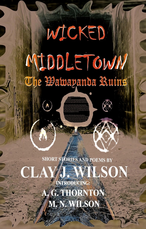 Wicked Middletown -  A.G. Thornton,  Clay J. Wilson,  M.N. Wilson