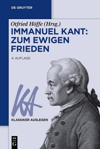 Immanuel Kant: Zum ewigen Frieden - Otfried Höffe
