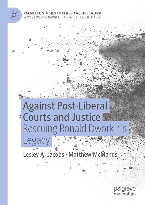 Against Post-Liberal Courts and Justice - Lesley A. Jacobs, Matthew McManus