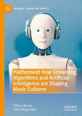 Platformed! How Streaming, Algorithms and Artificial Intelligence are Shaping Music Cultures - Tiziano Bonini, Paolo Magaudda