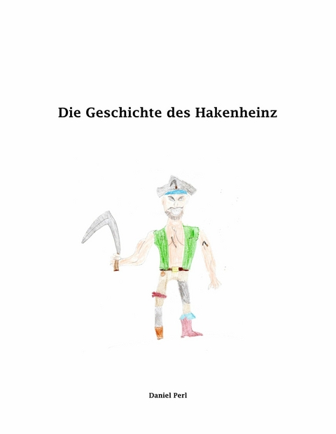 Die Geschichte des Hakenheinz - Daniel Perl