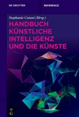 Handbuch Künstliche Intelligenz und die Künste - 