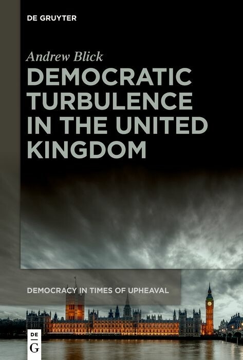 Democratic Turbulence in the United Kingdom - Andrew Blick