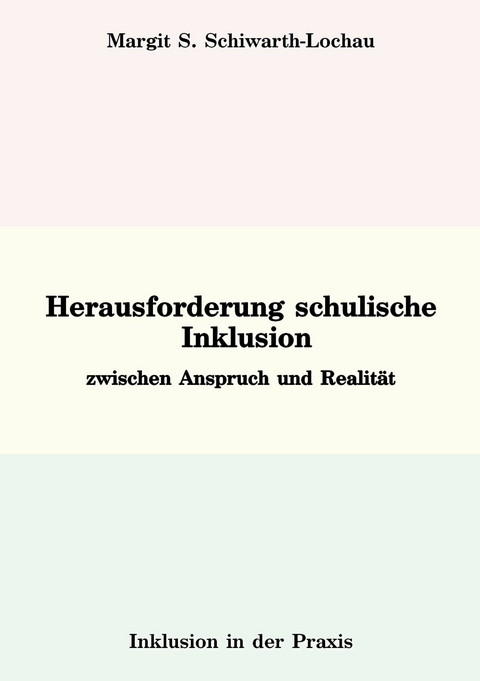 Herausforderung schulische Inklusion -  Margit S. Schiwarth-Lochau