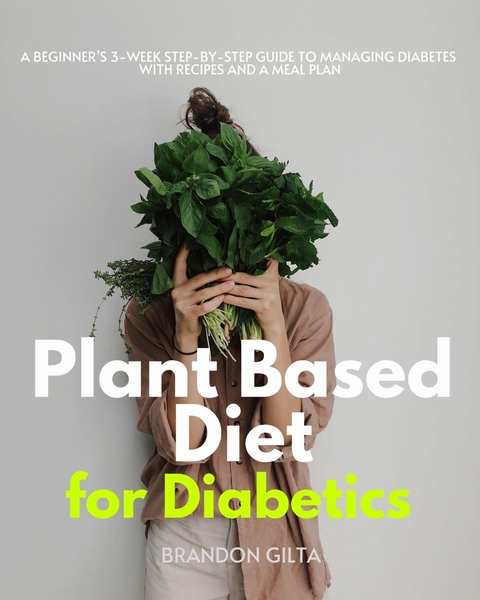 Plant Based Diet for Diabetics -  Brandon Gilta