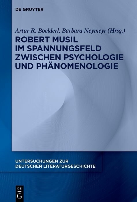 Robert Musil im Spannungsfeld zwischen Psychologie und Phänomenologie - 