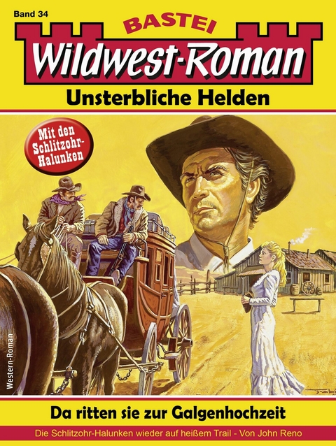 Wildwest-Roman – Unsterbliche Helden 34 - John Reno