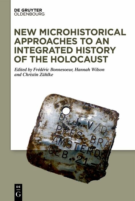 New Microhistorical Approaches to an Integrated History of the Holocaust - 