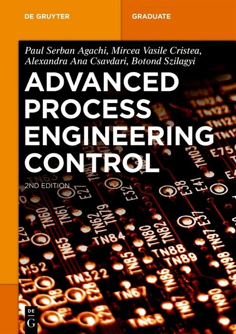 Advanced Process Engineering Control -  Paul Serban Agachi,  Mircea Vasile Cristea,  Alexandra Ana Csavdari,  Botond Szilagyi