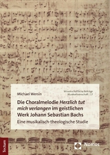 Die Choralmelodie 'Herzlich tut mich verlangen' im geistlichen Werk Johann Sebastian Bachs -  Michael Wersin