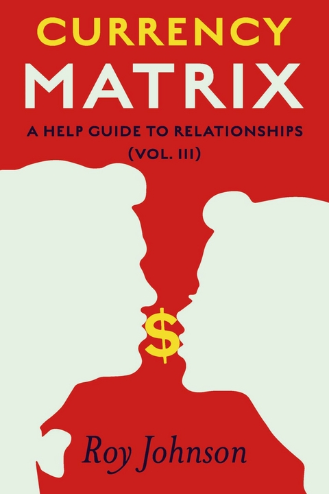Currency Matrix - A Help Guide to Relationships -  Roy Johnson