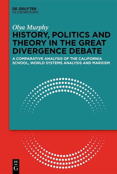 History, Politics and Theory in the Great Divergence Debate -  Olya Murphy