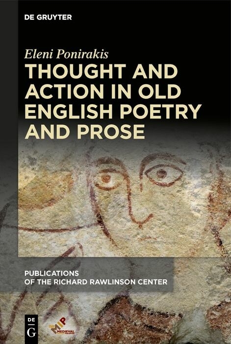 Thought and Action in Old English Poetry and Prose -  Eleni Ponirakis