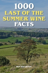 1000 Last of the Summer Wine Facts -  Ben Wharton