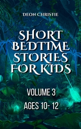 Short Bedtime Stories For Children - Volume 3 -  Deon Christie
