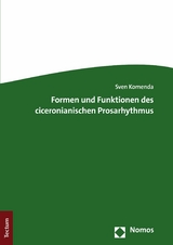 Formen und Funktionen des ciceronianischen Prosarhythmus -  Sven Komenda