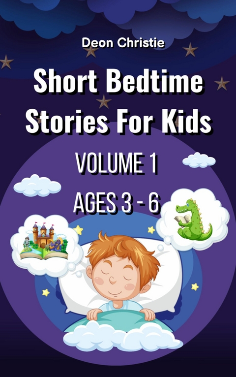 Short Bedtime Stories For Children - Volume 1 -  Deon Christie