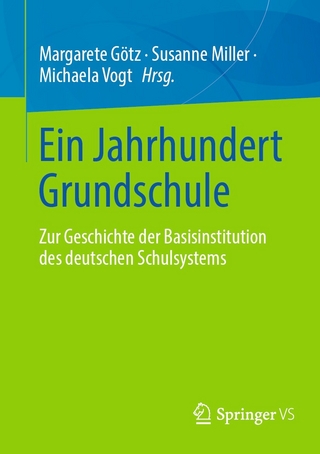 Ein Jahrhundert Grundschule - Margarete Götz; Susanne Miller; Michaela Vogt