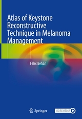 Atlas of Keystone Reconstructive Technique in Melanoma Management - Felix Behan