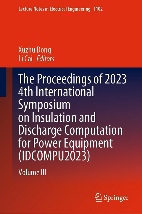 Proceedings of 2023 4th International Symposium on Insulation and Discharge Computation for Power Equipment (IDCOMPU2023) - 