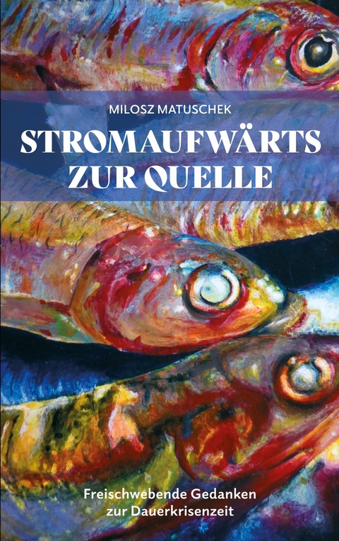 Stromaufwärts zur Quelle -  Milosz Matuschek