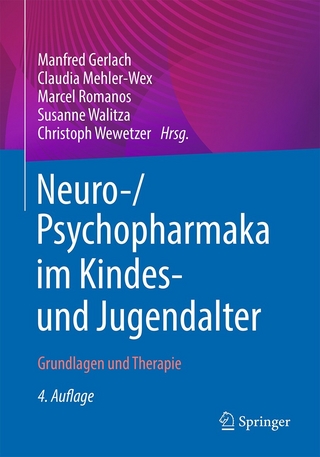 Neuro-/Psychopharmaka im Kindes- und Jugendalter - Manfred Gerlach; Claudia Mehler-Wex; Marcel Romanos …